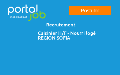 Emploi Recrutement Cuisinier Nourri Loge Region Sofia A Madagascar Secteur Restauration Hotellerie